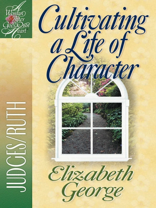Title details for Cultivating a Life of Character by Elizabeth George - Available